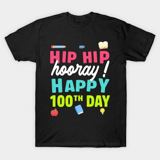 Hip hip hooray 100 th day of school T-Shirt by rohanbhuyan